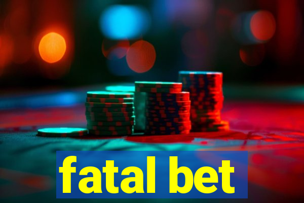 fatal bet